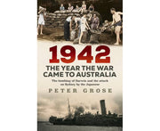 1942: The year the war came to Australia - The bombing of Darwin and the attack on Sydney by the Japanese