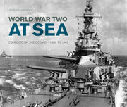 World War Two At Sea Conflicts on the Oceans – 1939 to 1945