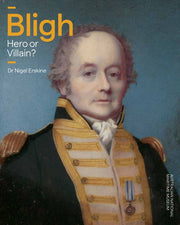 Bligh – Hero or Villain (Exhibition Catalogue)