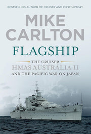Flagship - The Cruiser HMAS Australia II and the Pacific War on Japan