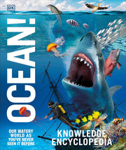 Knowledge Encyclopedia Ocean! Our Watery World As You've Never Seen It Before