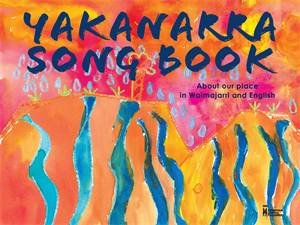 Yakanarra Song Book: About our place in Walmajarri and English