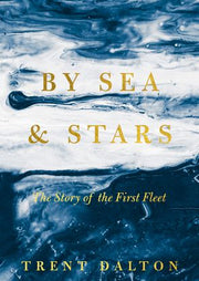 By Sea and Stars: The Story of the First Fleet