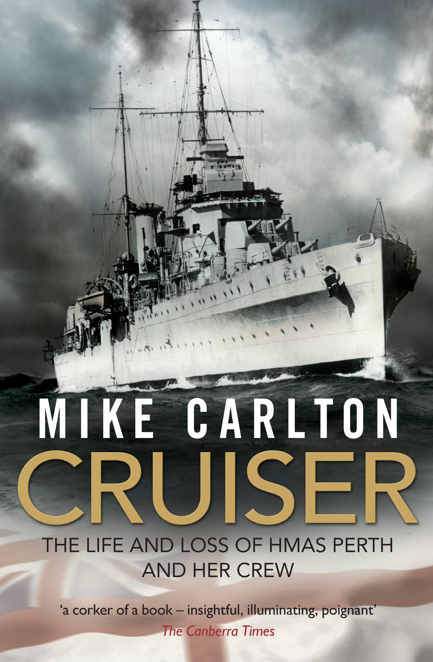 Cruiser: The Life and Loss of HMAS Perth and Her Crew