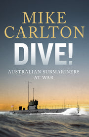Dive!  Australian Submarines at War