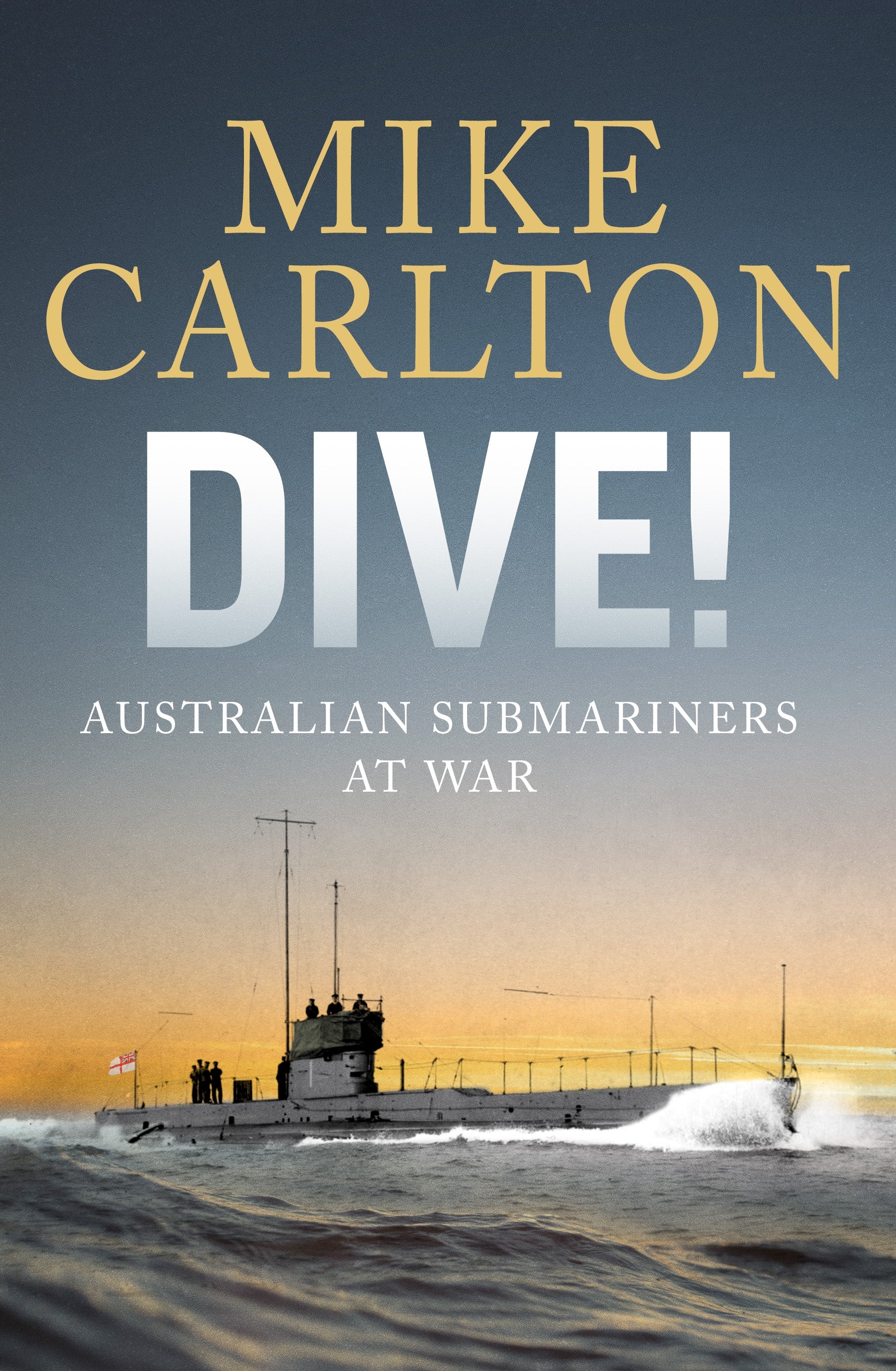 Dive!  Australian Submarines at War