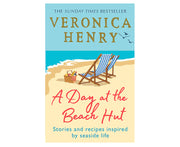 A Day at the Beach Hut: Stories and Recipes Inspired by Seaside Life