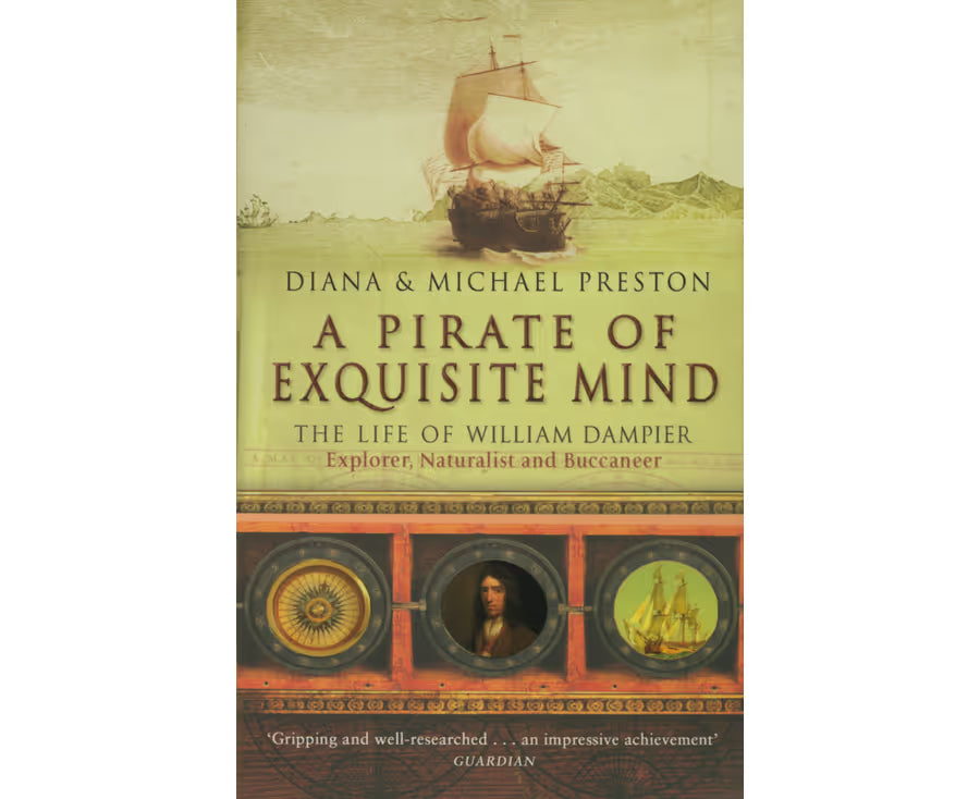 A Pirate of Exquisite Mind - The Life of William Dampier