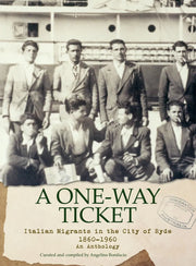 A One-Way Ticket - Italian Migrants in the City of Ryde 1860-1960 - An Anthology