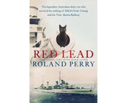 Red Lead: The legendary Australian ship's cat who survived the sinking of HMAS Perth and the Thai-Burma Railway