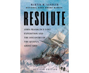 Resolute: John Franklin's Lost Expedition and the Discovery of the Queen's Ghost Ship