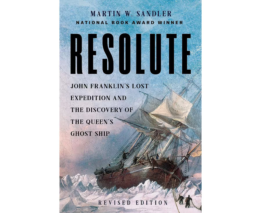 Resolute: John Franklin's Lost Expedition and the Discovery of the Queen's Ghost Ship