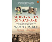 Survival in Singapore: The triumph and tragedy of Australia's greatest commando operation