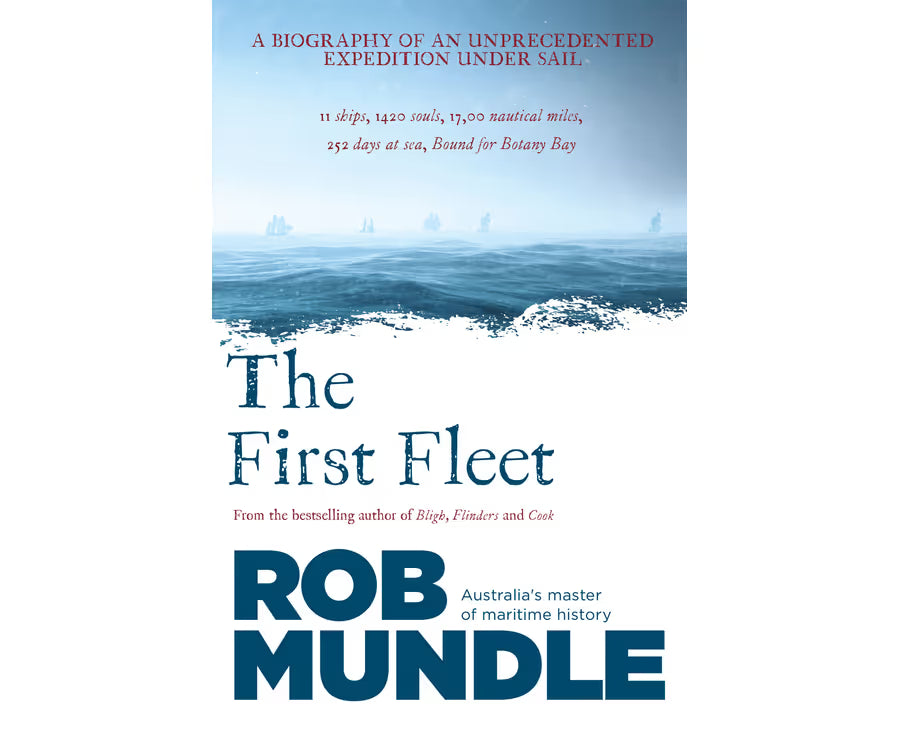 The First Fleet - Rob Mundle