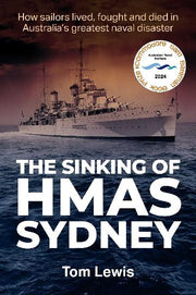 The Sinking of HMAS Sydney: How Sailors lived, fought and died in Australia's greatest naval disaster
